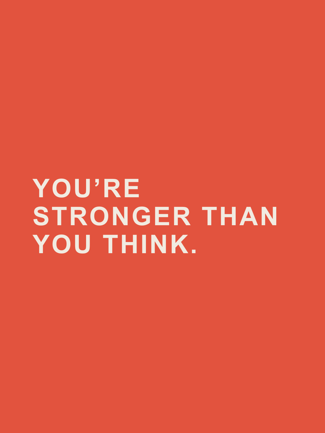 You're stronger than you think